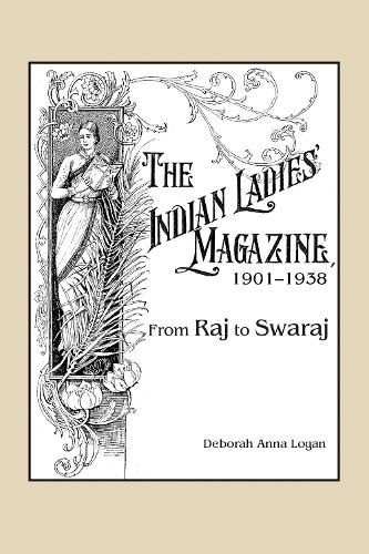 Cover image for The Indian Ladies' Magazine, 1901-1938: From Raj to Swaraj