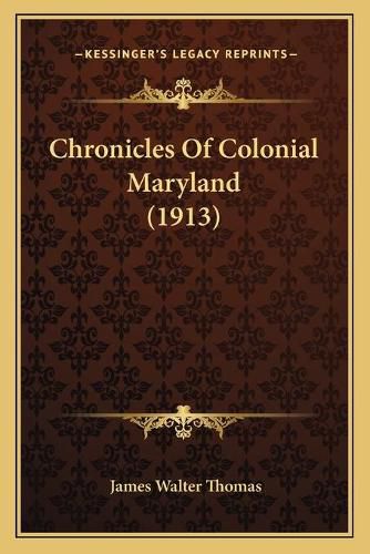 Cover image for Chronicles of Colonial Maryland (1913)