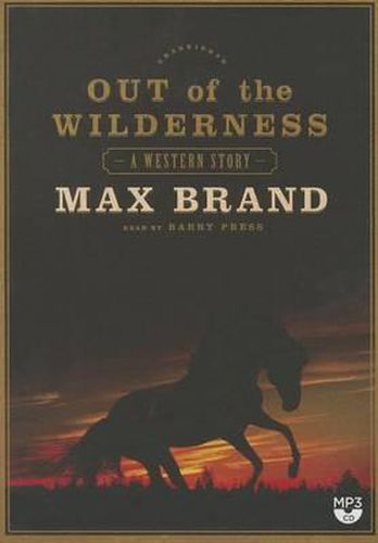 Out of the Wilderness: A Western Story