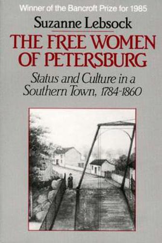 Cover image for The Free Women of Petersburg: Status and Culture in a Southern Town 1784-1860