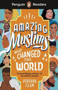 Cover image for Penguin Readers Level 3: Amazing Muslims Who Changed the World (ELT Graded Reader)