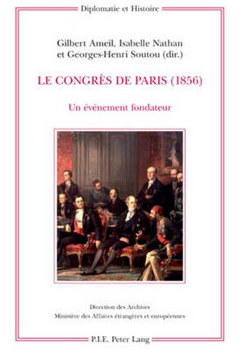 Le Congres de Paris (1856): Un Evenement Fondateur