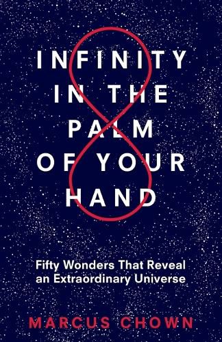 Cover image for Infinity in the Palm of Your Hand: Fifty Wonders That Reveal an Extraordinary Universe