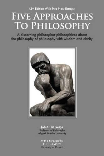 Cover image for Five Approaches To Philosophy: A Discerning Philosopher Philosophizes About The Philosophy Of Philosophy With Wisdom and Clarity