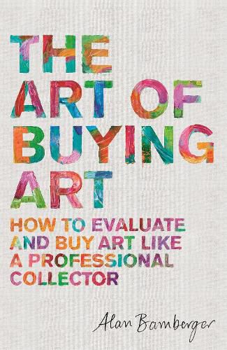 Cover image for The Art of Buying Art: How to evaluate and buy art like a professional collector