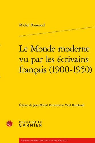 Le Monde Moderne Vu Par Les Ecrivains Francais (1900-1950)