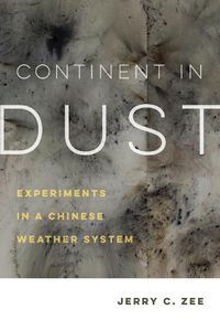 Cover image for Continent in Dust: Experiments in a Chinese Weather System