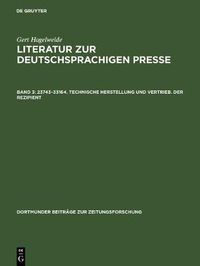 Cover image for Literatur zur deutschsprachigen Presse, Band 3, 23743-33164. Technische Herstellung und Vertrieb. Der Rezipient