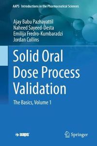 Cover image for Solid Oral Dose Process Validation: The Basics, Volume 1