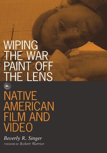 Cover image for Wiping the War Paint off the Lens: Native American Film and Video