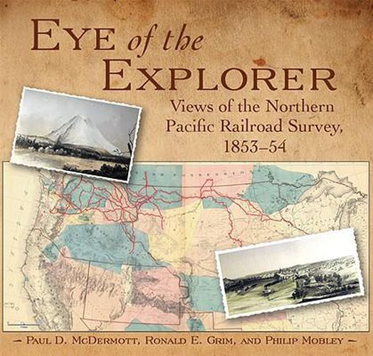 Eye of the Explorer: Views of the Northern Pacific Railroad Survey, 1853-54