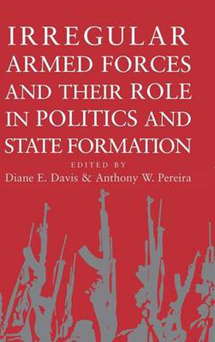 Cover image for Irregular Armed Forces and their Role in Politics and State Formation