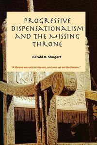 Cover image for Progressive Dispensationalism and the Missing Throne