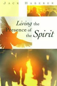 Cover image for Living the Presence of the Spirit