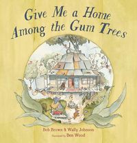 Cover image for Give Me a Home Among the Gum Trees
