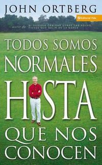 Cover image for Todos Somos Normales Hasta Que Nos Conocen