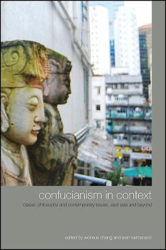 Cover image for Confucianism in Context: Classic Philosophy and Contemporary Issues, East Asia and Beyond