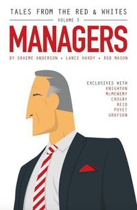 Cover image for Tales from the Red & Whites Volume 3: Managers