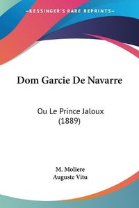 Cover image for Dom Garcie de Navarre: Ou Le Prince Jaloux (1889)