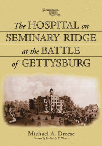 Cover image for The Hospital on Seminary Ridge at the Battle of Gettysburg