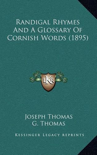 Randigal Rhymes and a Glossary of Cornish Words (1895)