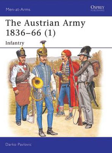 Cover image for The Austrian Army 1836-66 (1): Infantry