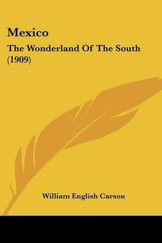 Cover image for Mexico: The Wonderland of the South (1909)