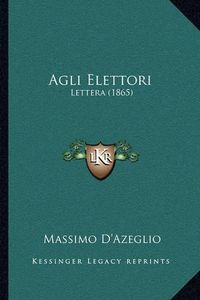 Cover image for Agli Elettori: Lettera (1865)