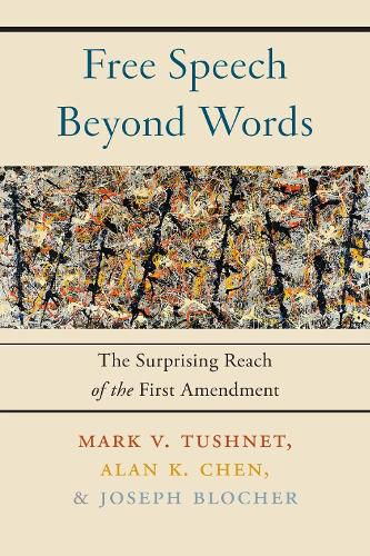 Cover image for Free Speech Beyond Words: The Surprising Reach of the First Amendment