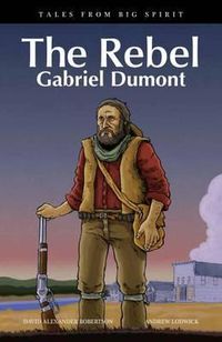 Cover image for The Rebel, 6: Gabriel Dumont