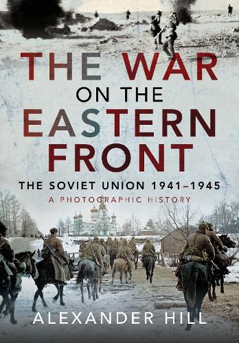 Cover image for The War on the Eastern Front: The Soviet Union, 1941-1945 - A Photographic History