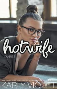 Cover image for Hotwife Diaries - A Hotwife Wife Sharing Open Marriage Romance Novel