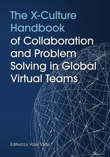 The X-Culture Handbook of Collaboration and Problem Solving in Global Virtual Teams