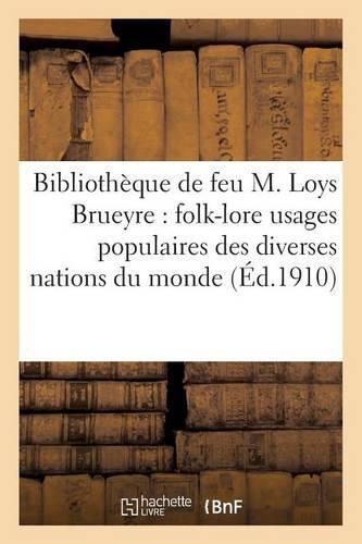 Catalogue de la Bibliotheque de Feu M. Loys Brueyre: Folk-Lore