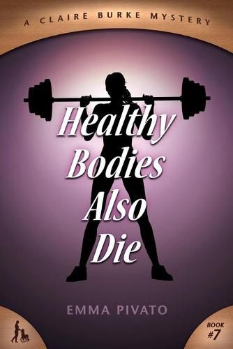 Cover image for Healthy Bodies Also Die: A Claire Burke Mystery