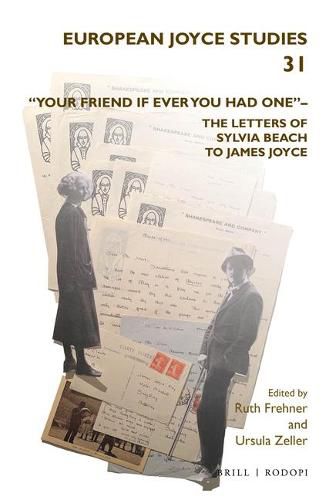 Your friend if ever you had one - The Letters of Sylvia Beach to James Joyce