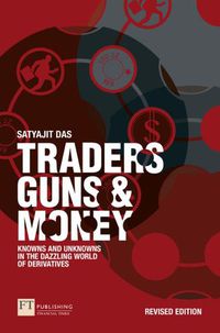 Cover image for Traders, Guns and Money: Knowns and Unknowns in the Dazzling World of Derivatives