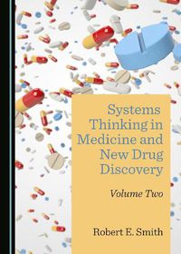 Cover image for Systems Thinking in Medicine and New Drug Discovery: Volume Two