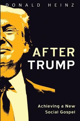 Cover image for After Trump: Achieving a New Social Gospel