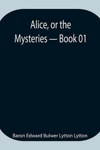 Alice, or the Mysteries - Book 01