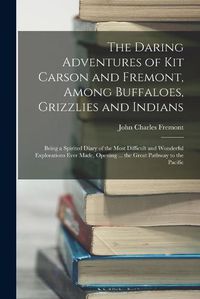 Cover image for The Daring Adventures of Kit Carson and Fremont, Among Buffaloes, Grizzlies and Indians