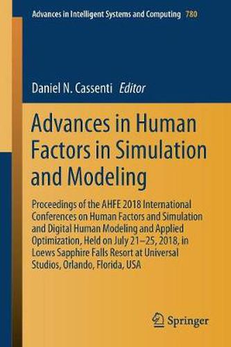 Cover image for Advances in Human Factors in Simulation and Modeling: Proceedings of the AHFE 2018 International Conference on Human Factors and Simulation, July 21-25, 2018, Loews Sapphire Falls Resort at Universal Studios, Orlando, Florida, USA