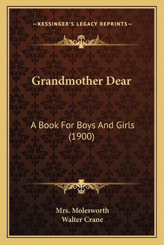 Cover image for Grandmother Dear: A Book for Boys and Girls (1900)