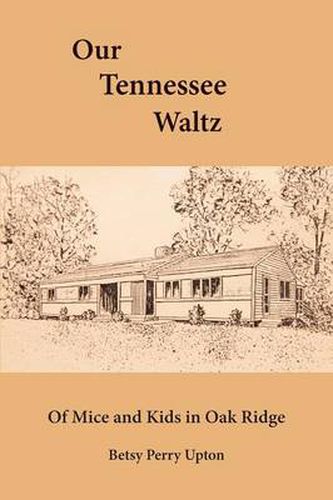 Cover image for Our Tennessee Waltz: Of Mice and Kids in Oak Ridge