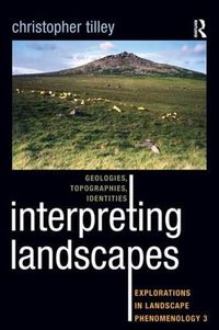 Cover image for Interpreting Landscapes: Geologies, Topographies, Identities; Explorations in Landscape Phenomenology 3