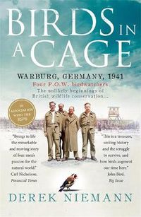 Cover image for Birds in a Cage: The Remarkable Story of How Four Prisoners of War Survived Captivity