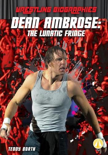 Cover image for Dean Ambrose: The Lunatic Fringe