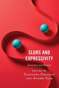 Cover image for Slurs and Expressivity: Semantics and Beyond