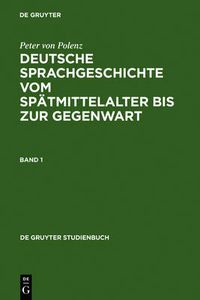 Cover image for Deutsche Sprachgeschichte Vom Spatmittelalter Bis Zur Gegenwart