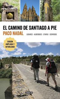 Cover image for El Camino de Santiago a Pie / The Camino de Santiago on Foot: Places, Lodging, S Tages, and Services: Lugares, Albergues, Etapas, Servicios